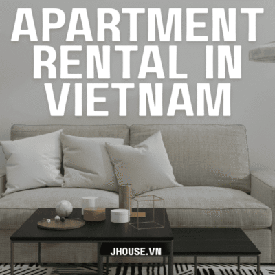 Apartment Rental in Vietnam: Legal & Financial Guide for Expats