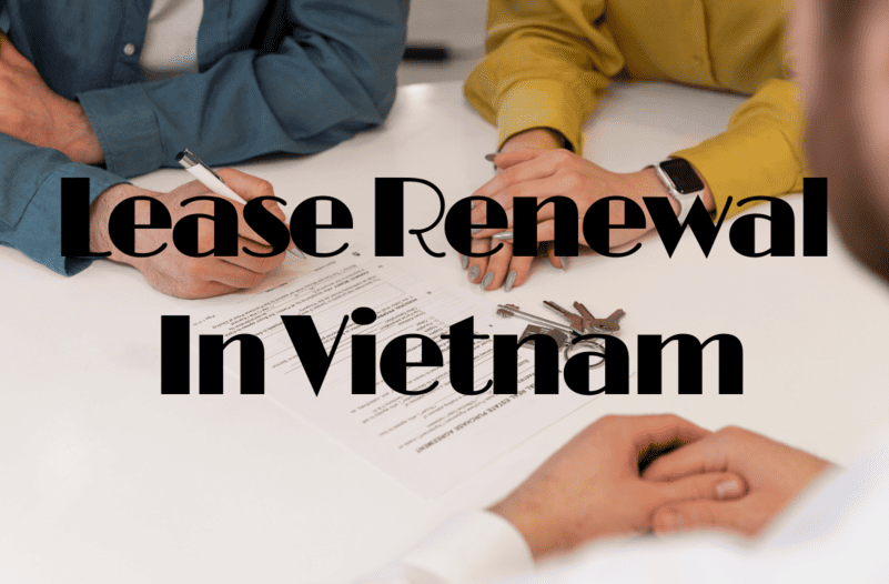Lease Renewal in Vietnam: Procedures & Negotiation Tips 5 Gia-Han-Hop-Dong-Thue-Tai-Viet-Nam-Quy-Trinh-&-Meo-Thuong-Luong