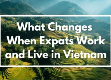 What-Changes-When-Expats-Work-and-Live-in-Vietnam-1